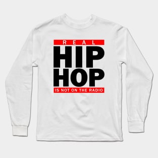 Real Hip Hop Is Not On The Radio Long Sleeve T-Shirt